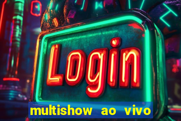 multishow ao vivo gratis online